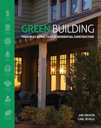 Green Building: Principles And Practices In Residential Construction By Abe Kruger And Carl Seville, A Review