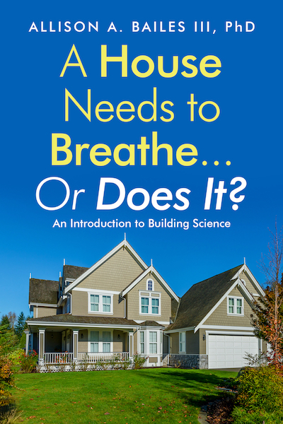 A House Needs to Breathe...Or Does It?, a book by Allison A Bailes III, PhD